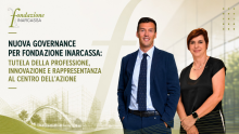 Nuova governance per Fondazione Inarcassa: tutela della professione, innovazione e rappresentanza al centro dell'azione